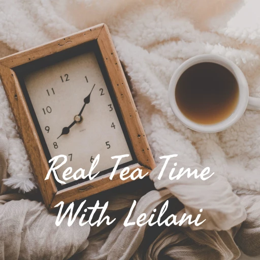 Real Tea Time With Leilani