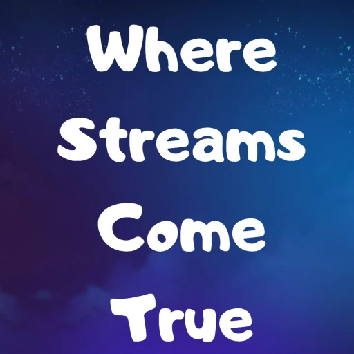 Where Streams Come True