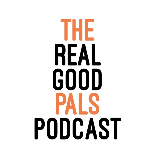 The Real Good Pals Podcast