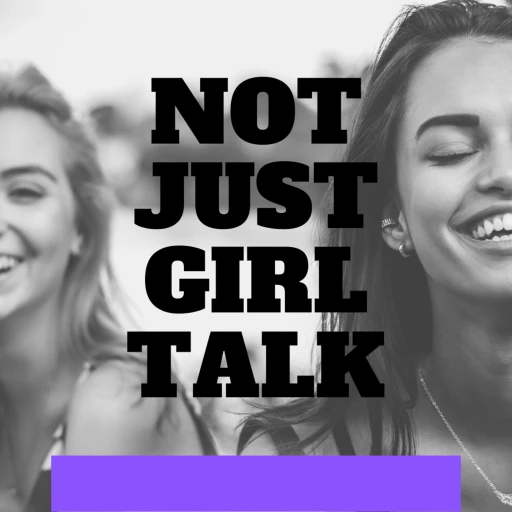 Not Just Girl Talk