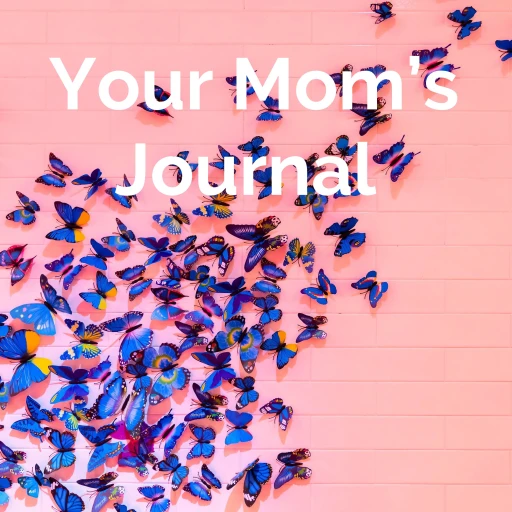 Your Mom’s Journal