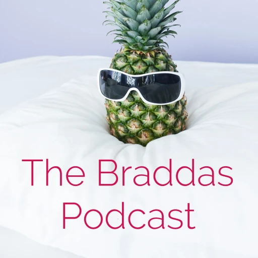 The Braddas Podcast