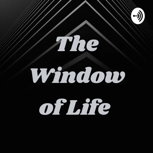 The Window of Life