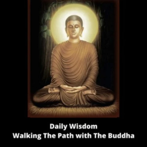 Daily Wisdom – Walking The Path with The Buddha