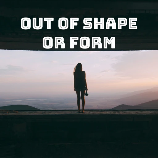 Out of Shape or Form