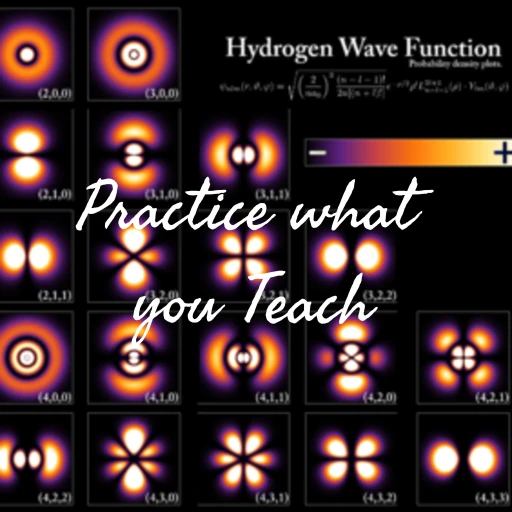 Practice what you Teach