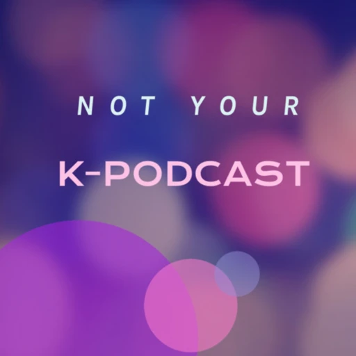 Not your K-podcast