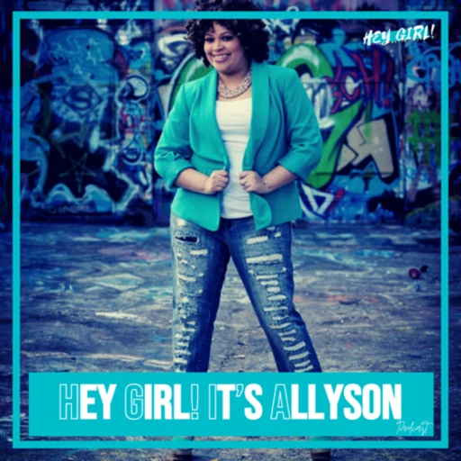 Hey Girl! It’s Allyson…