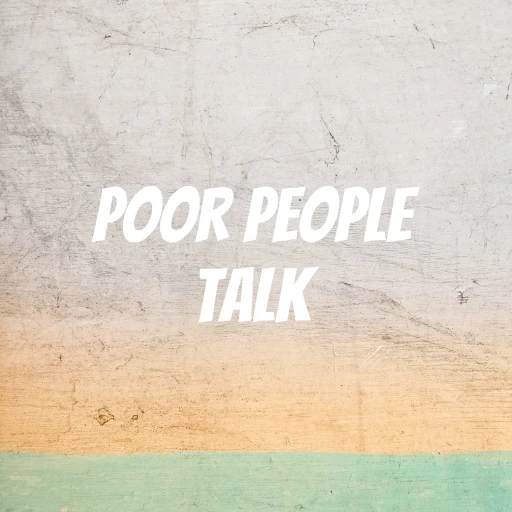 Poor People Talk