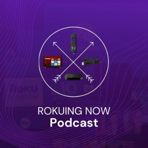 Rokuing Now Podcast