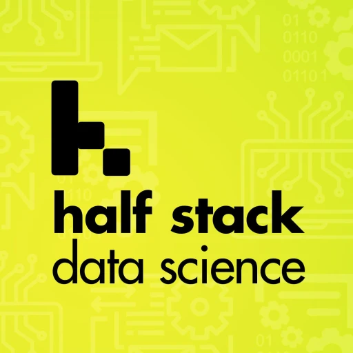 Half Stack Data Science Podcast