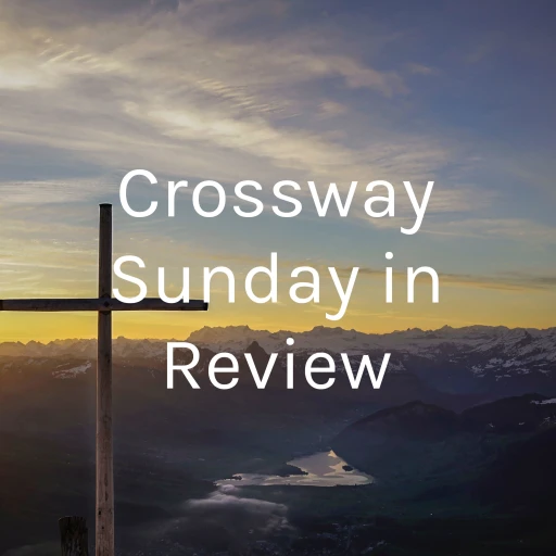 Crossway Sunday in Review