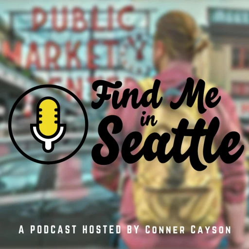 Find Me in Seattle Podcast with Conner Cayson