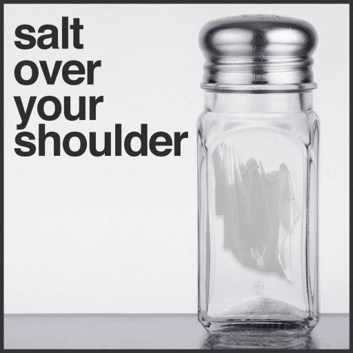 Salt Over Your Shoulder