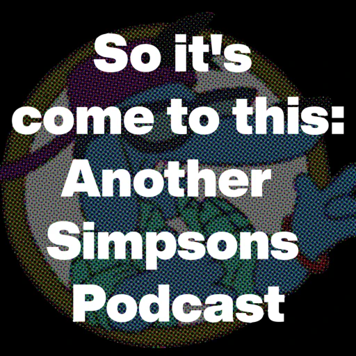 So it’s come to this: Another Simpsons Podcast