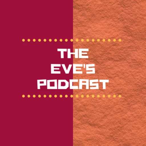 The Eve’s podcast