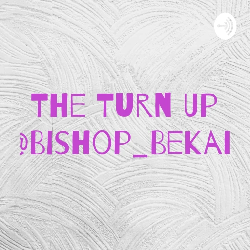 The Turn Up @Bishop_Bekah