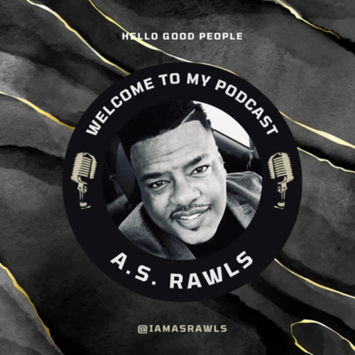 The A.S. Rawls Podcast