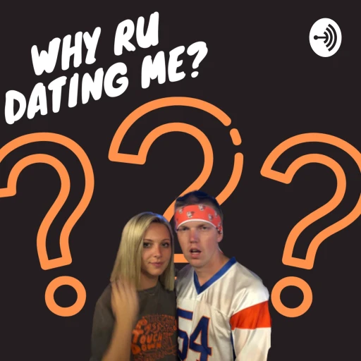 Why Ru Dating Me?