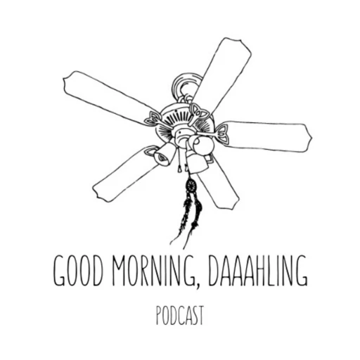 Good Morning, Daaahling Podcast