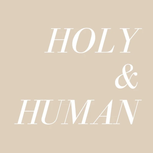 Holy and Human