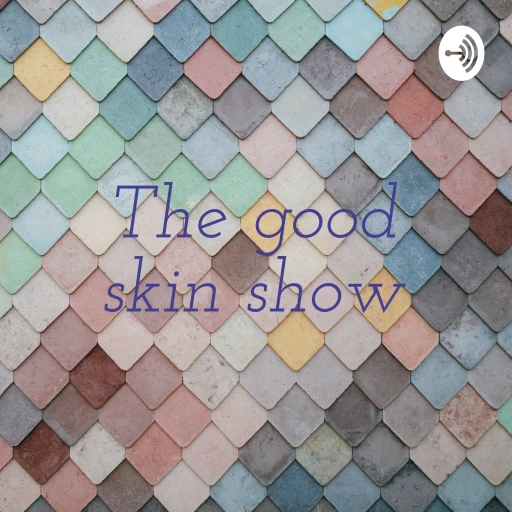 The good skin show