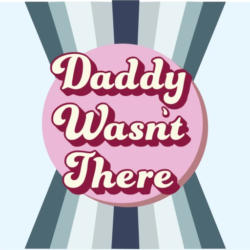 Daddy Wasn’t There