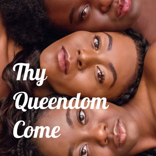 Thy Queendom Come