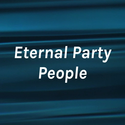 Eternal Party People