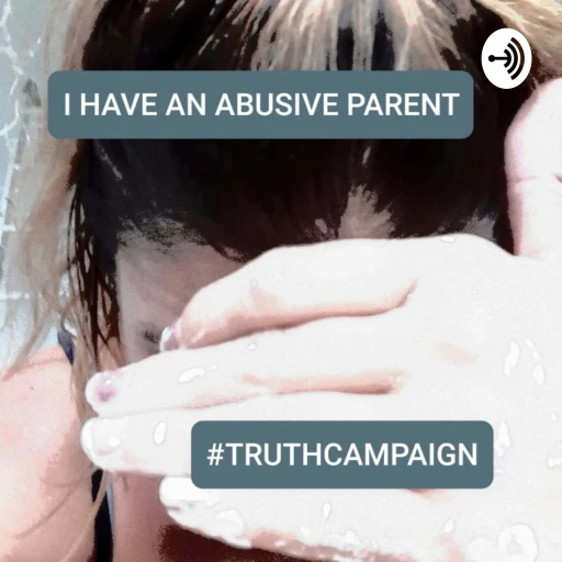 I have an Abusive Parent #TruthCampaign