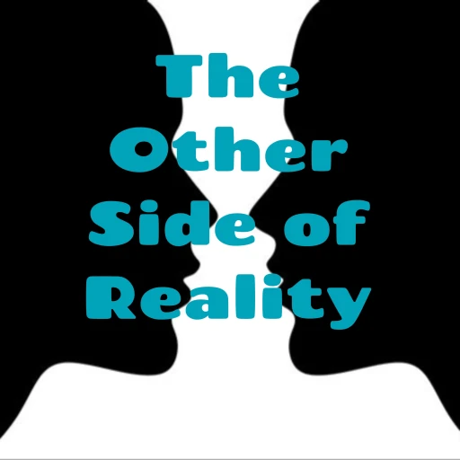 The Other Side of Reality