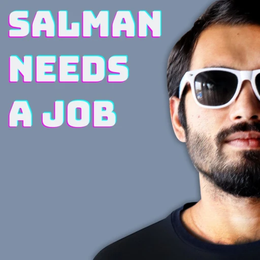 Salman Needs A Job – a podcast about jobs