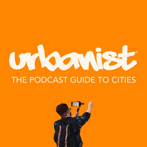 Urbanist: Podcast Guide to Cities