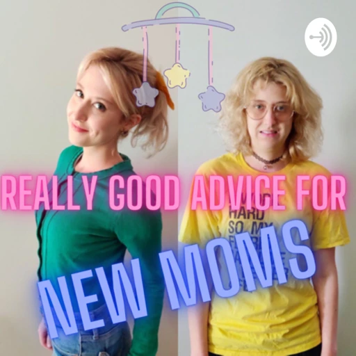 Really Good Advice for New Moms