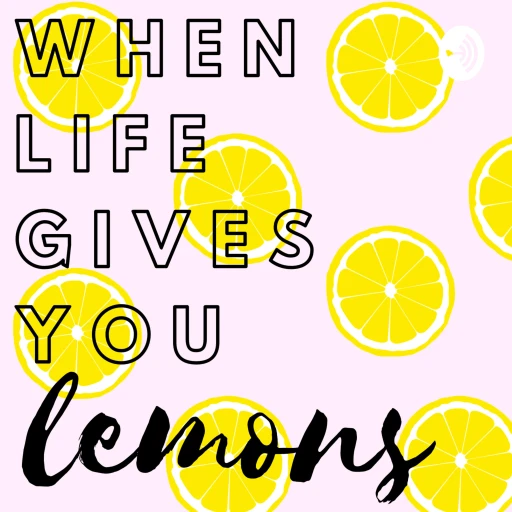 When Life Gives You Lemons