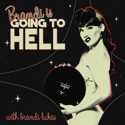 BRANDI IS GOING TO HELL [QUICKIES]