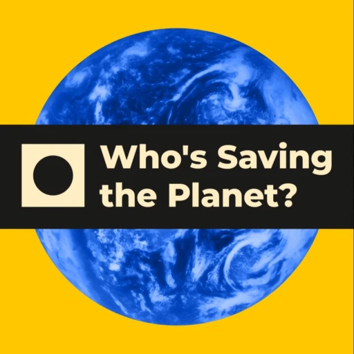 Who’s Saving the Planet?