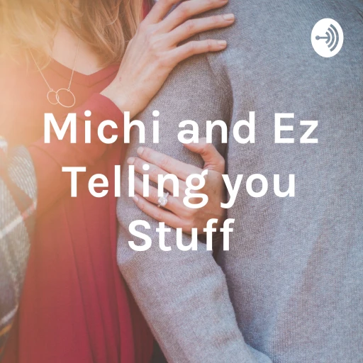 Michi and Ez Telling you Stuff