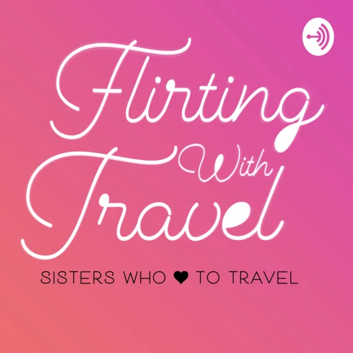 Flirting With Travel Podcast