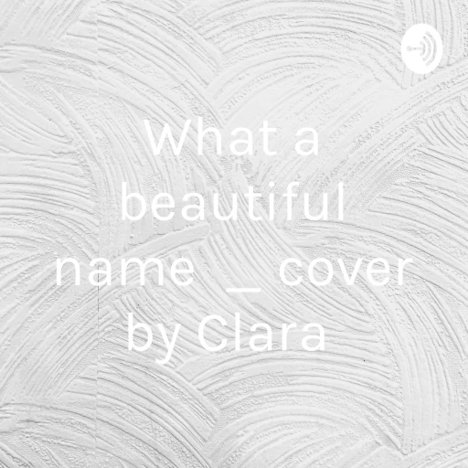 What a beautiful name ✝️ _ cover by Clara