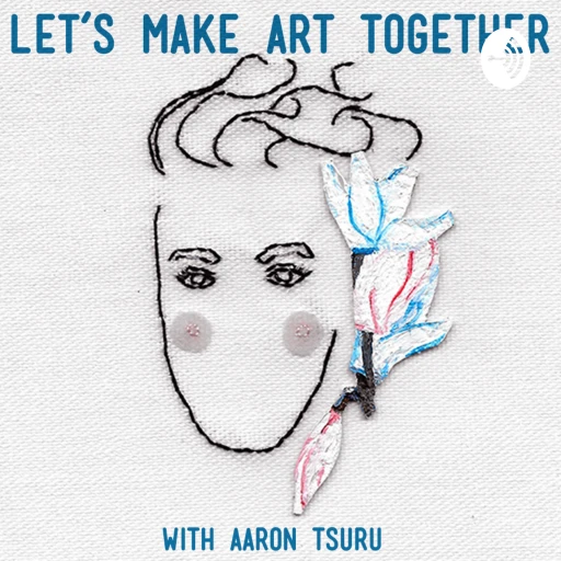 Let’s Make Art Together with Aaron Tsuru