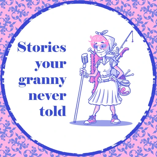 Stories your granny never told