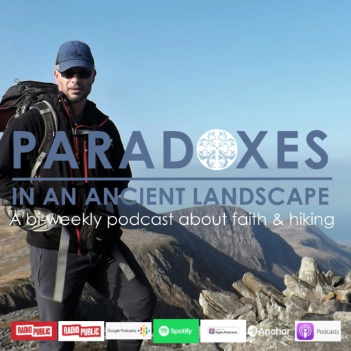 Paradoxes in an Ancient Landscape: What a Welsh Mountain Taught Me about God & the World