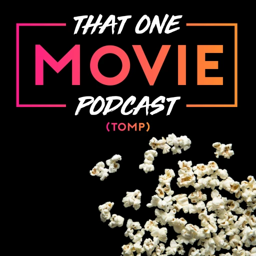 That One Movie Podcast (TOMP)