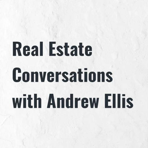 Real Estate Conversations with Andrew Ellis