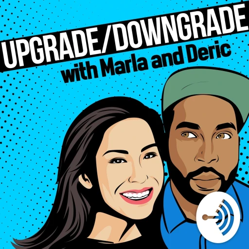 Upgrade/Downgrade With Marla And Deric