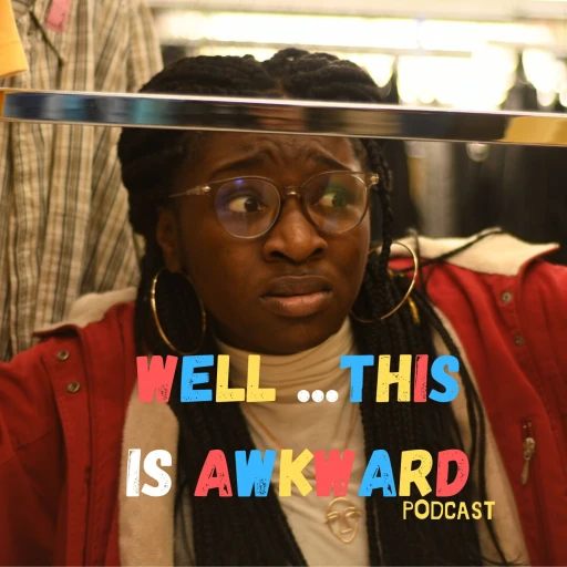 Well…This is AwKward Podcast