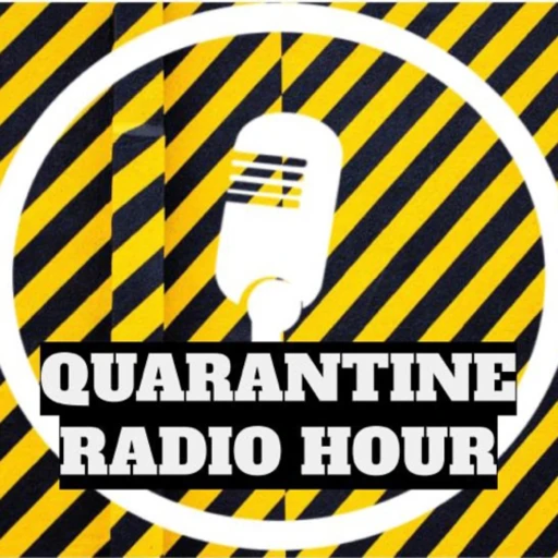 Quarantine Radio Hour