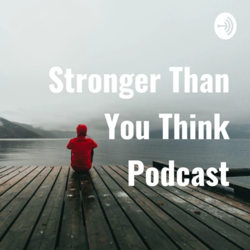 Stronger Than You Think Podcast