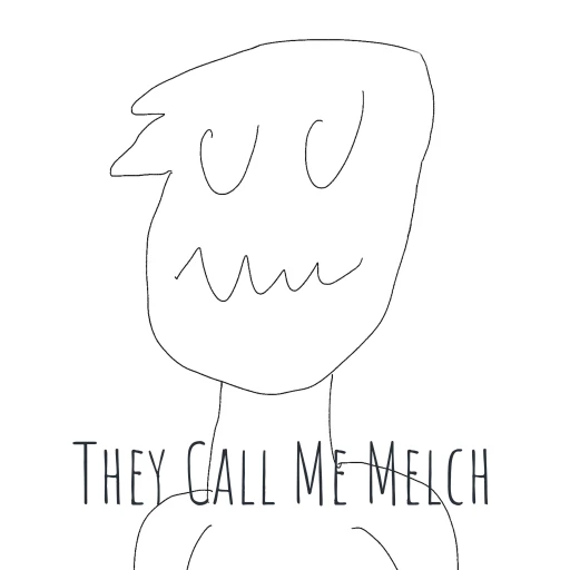 They Call Me Melch